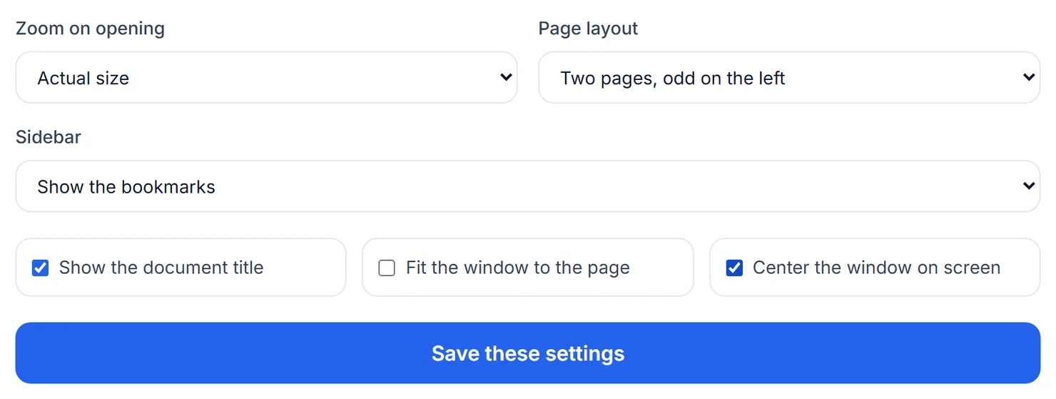 Choose the zoom, page layout, sidebar and window behavior a reader sees on opening.